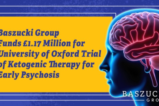 مجموعة Baszucki Group تمول تجربة سريرية بجامعة أكسفورد للعلاج بالكيتو لحالات الذهان المبكر