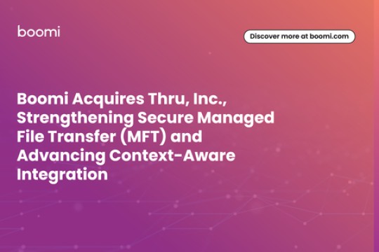 Boomi Acquires Thru, Inc., Strengthening Secure Managed File Transfer (MFT) and Advancing Context-Aware Integration