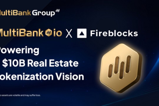 MultiBank.io Collaborates with Fireblocks to Bring $10 Billion RWA Vision to Life.