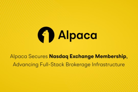 Alpaca Secures Nasdaq Exchange Membership, Advancing Full-Stack Brokerage Infrastructure